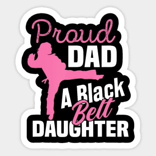 Proud Dad Black Belt Daughter Karate Dad Sticker